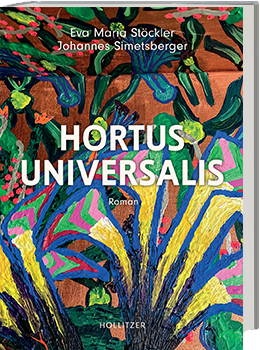 Eva Maria Stöckler, Johannes Simetsberger – Hortus Universalis